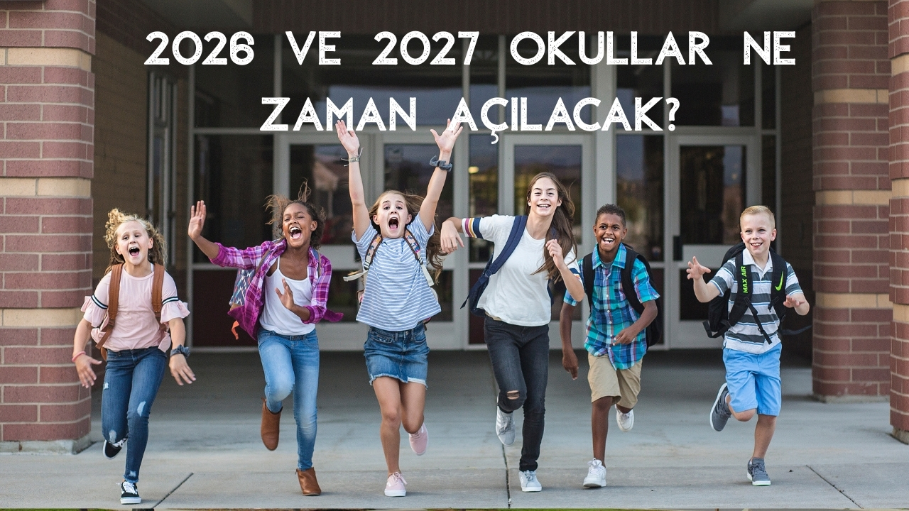 Okullar Ne Zaman Açılacak 2026 Geri Sayım