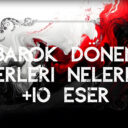 Barok Dönem Eserleri Nelerdir? +10 Eser