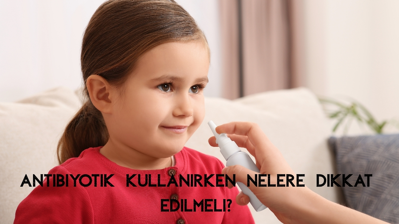 Çocuklar İçin Antibiyotik Şurup Kullanımı Nasıldır? Günde Kaç Kere?
