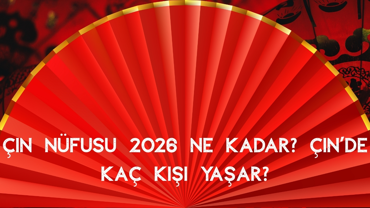 Çin’in Özellikleri Neler? Çin Nasıl Bir Ülke? (2026 Güncel)