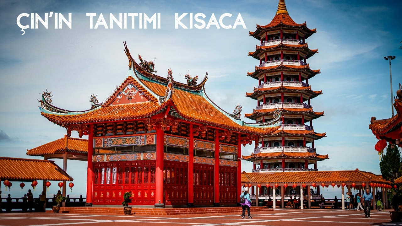 Çin’in Özellikleri Neler? Çin Nasıl Bir Ülke? (2026 Güncel)