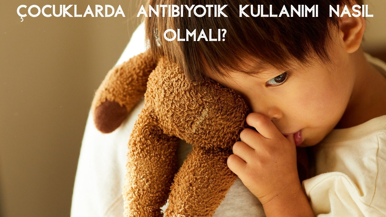 Çocuklar İçin Antibiyotik Şurup Kullanımı Nasıldır? Günde Kaç Kere?