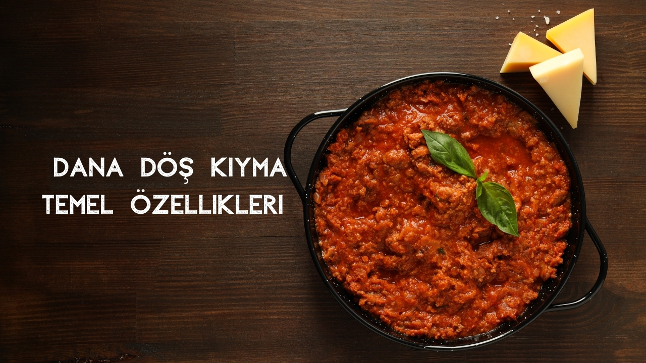 Dana Döş Kıyma Nedir? Yağ Oranı, Kullanım Alanları ve Lezzet Özellikleri