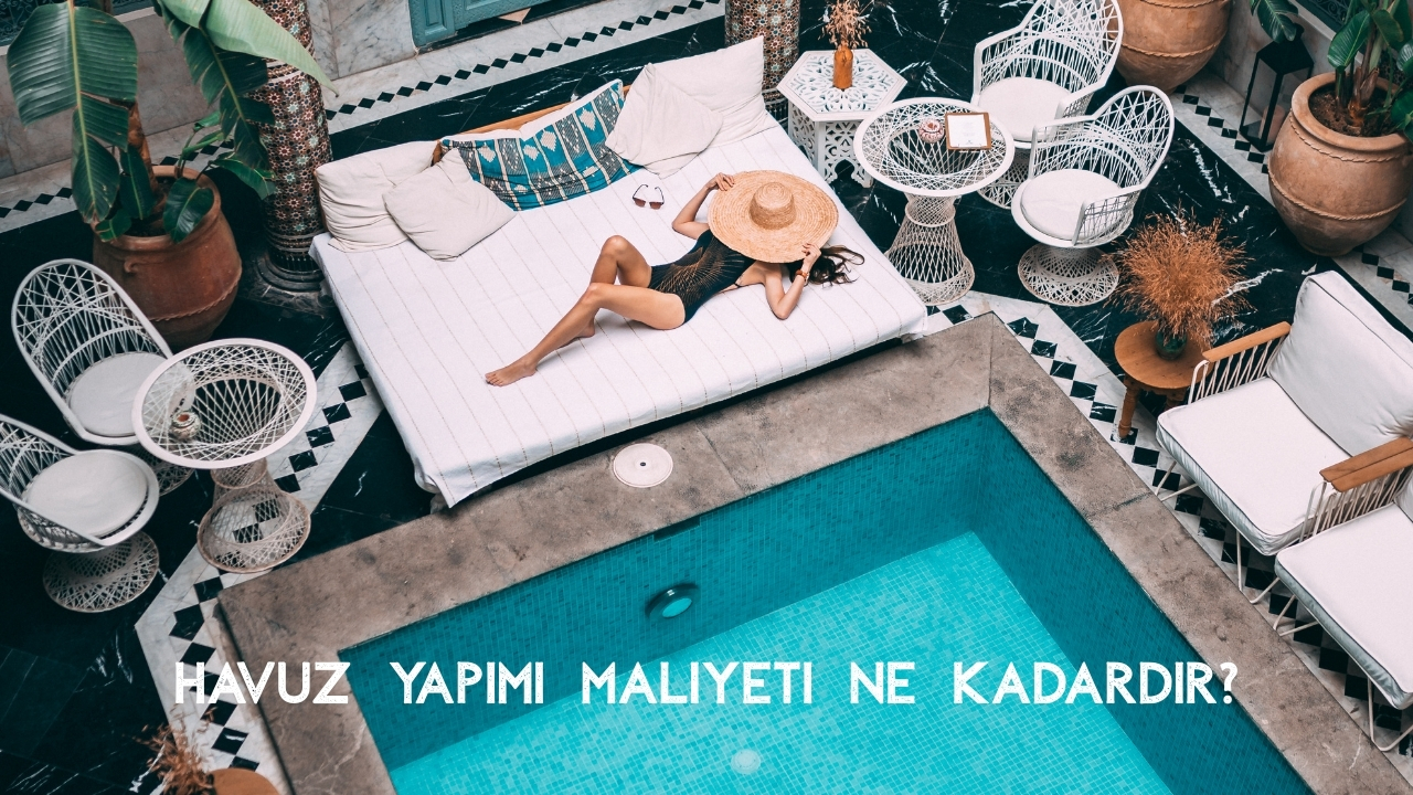 Havuz Nasıl Yapılır? Adım Adım Yapım Süreci, Maliyet ve Teknik Detaylar