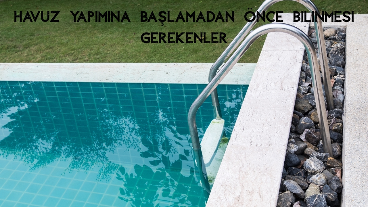 Havuz Nasıl Yapılır? Adım Adım Yapım Süreci, Maliyet ve Teknik Detaylar