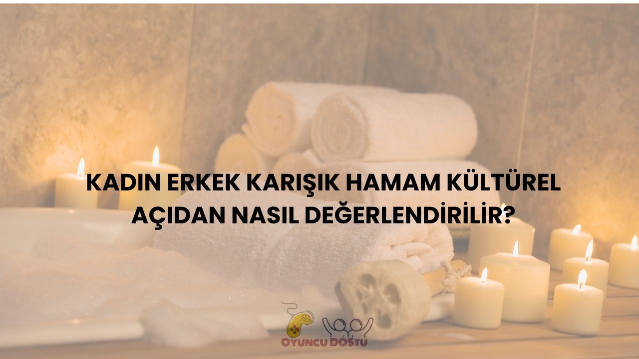 Kadın Erkek Karışık Hamam Nedir? Türkiye’de Var mı?