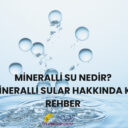Mineralli Su Nedir? Doğal Mineralli Sular Hakkında Kapsamlı Rehber
