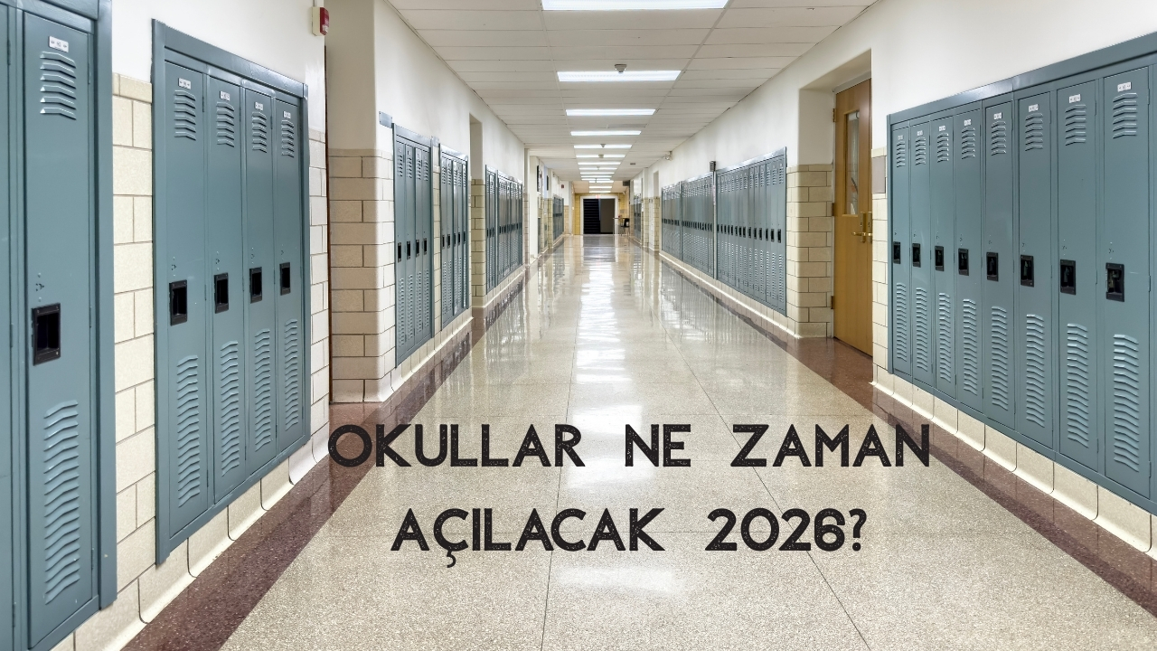 Okullar Ne Zaman Açılacak 2026 Geri Sayım