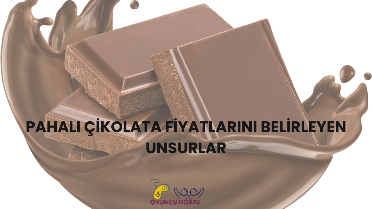 Pahalı Çikolata Nedir? Dünyanın ve Türkiye’nin En Lüks Çikolataları