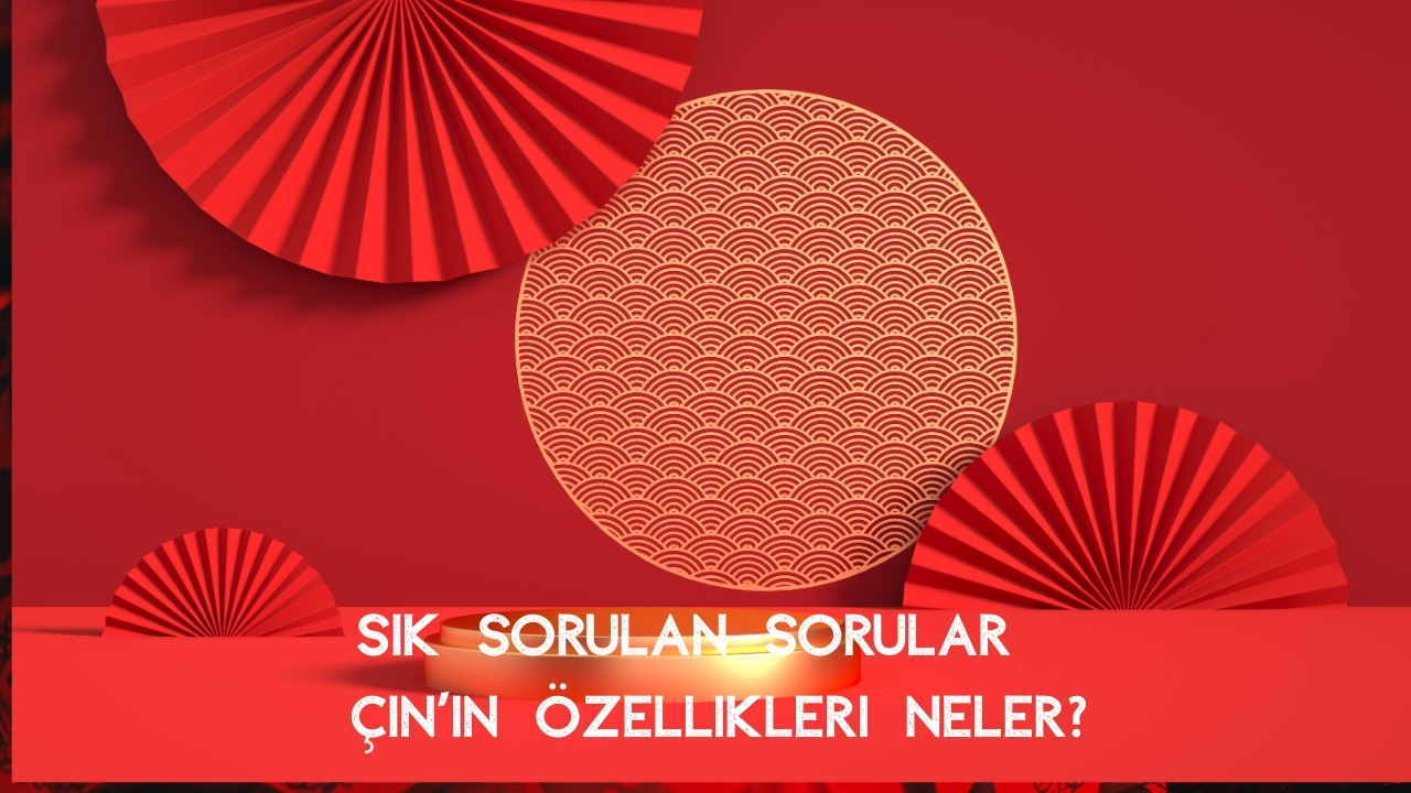 Çin’in Özellikleri Neler? Çin Nasıl Bir Ülke? (2026 Güncel)