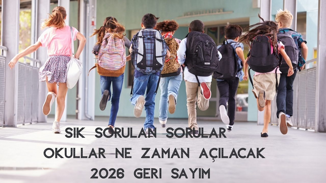 Okullar Ne Zaman Açılacak 2026 Geri Sayım