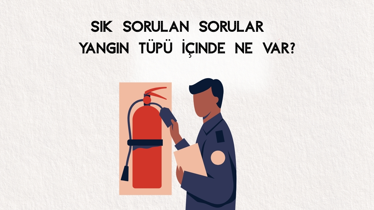 Yangın Tüpü İçnde Ne Var? Türlerine Göre Söndürme Maddeleri ve Kullanım Alanları