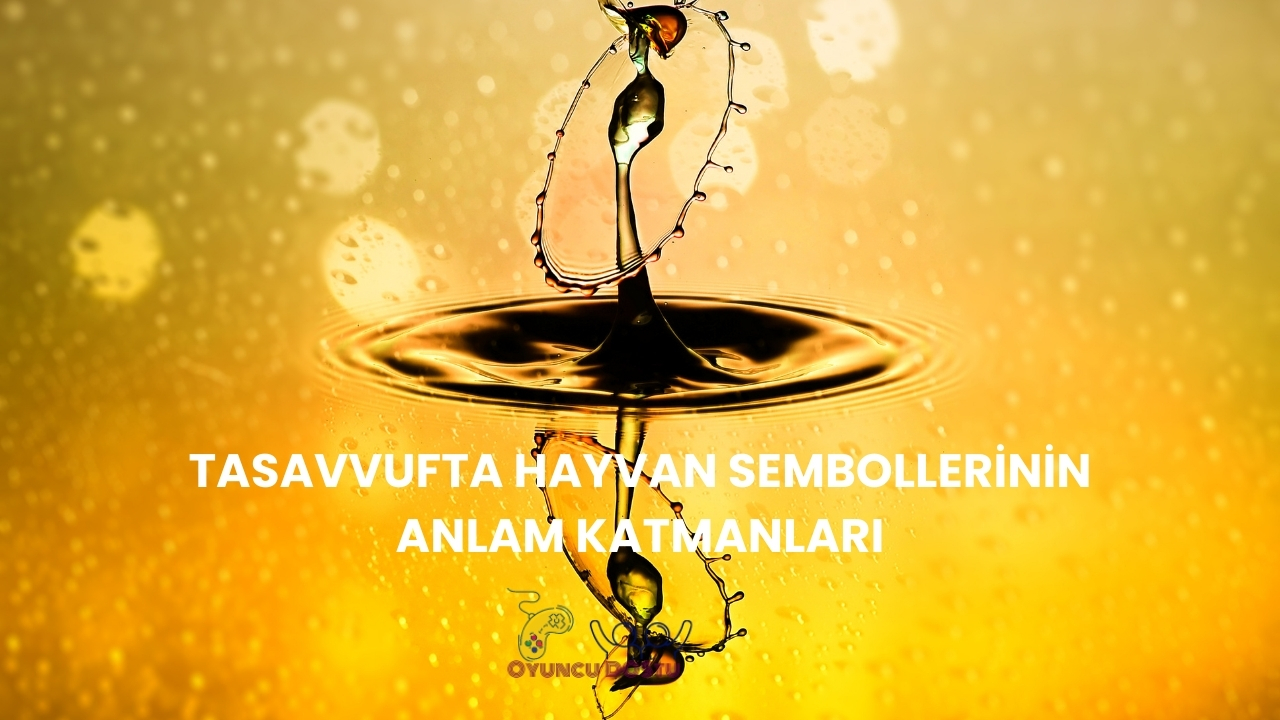 Tasavvufta Hangi Hayvan Neyi Simgeler?