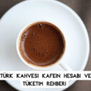 1 Fincan Türk Kahvesi Kafein Hesabı ve Günlük Tüketim Rehberi