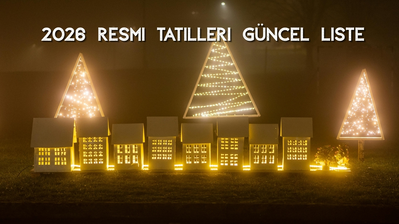2026 Resmi Tatilleri ve Güncel Tatil Takvimi Listesi