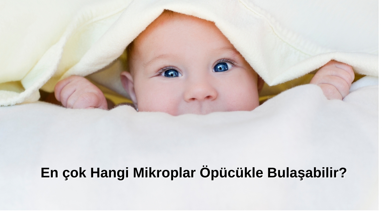 Bebekler Kaç Aya Kadar Öpülmemeli? Uzmanların Enfeksiyon Riskine Karşı Uyarıları