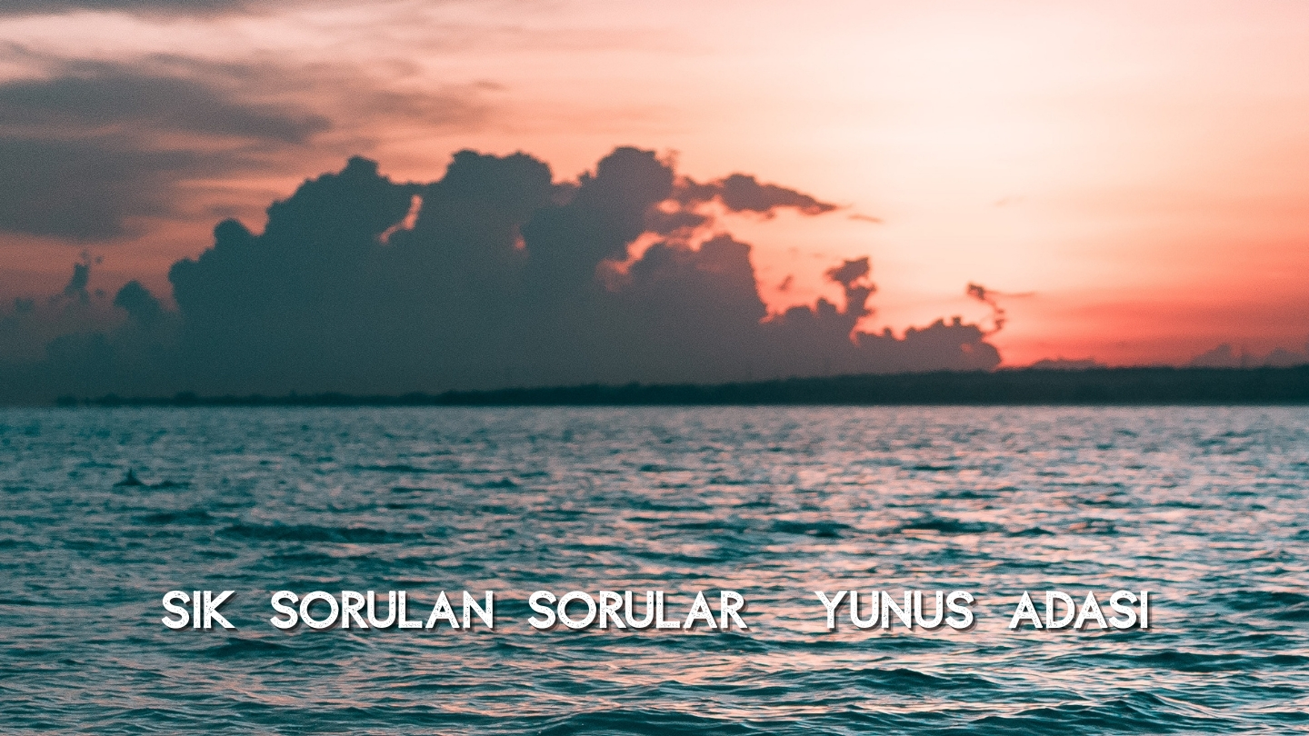 Yunus Adası Nerede? Tarihi, Özellikleri ve Merak Edilenler