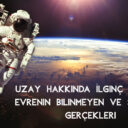 Uzay Hakkında İlginç Bilgiler: Evrenin Bilinmeyen ve Şaşırtıcı Gerçekleri