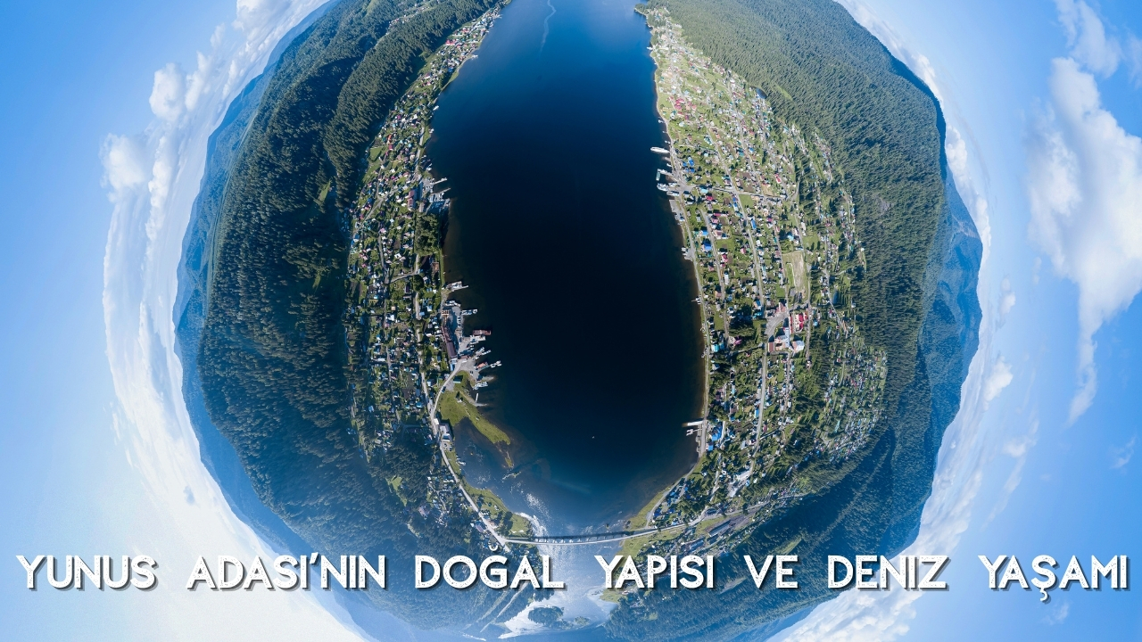 Yunus Adası Nerede? Tarihi, Özellikleri ve Merak Edilenler